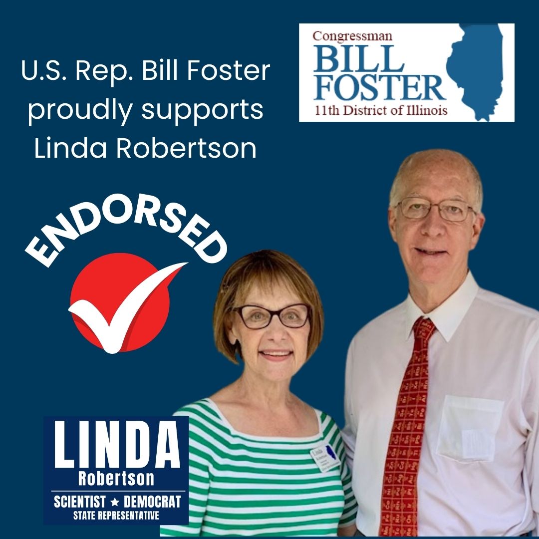 U.S. Rep. Bill Foster endorses Linda Robertson for Illinois' 65th House District.